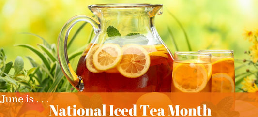 Celebrate National Iced Tea Month with Us!