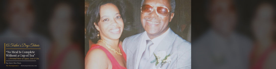 "No Meal Is Complete Without a Cup of Tea" — A Father's Day Tribute